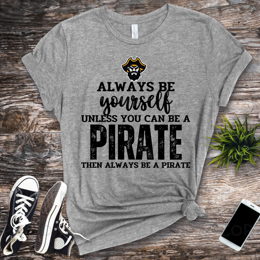 Always be yourself unless you can be a pirate 1002 DTF Transfer