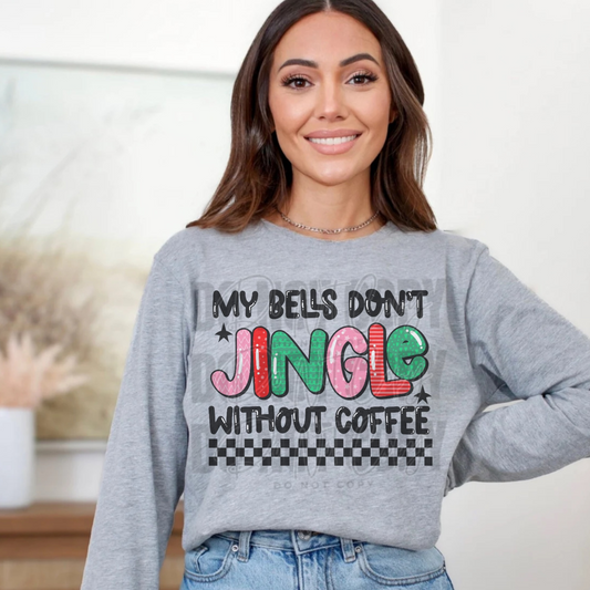 My Bells Don't Jingle Without Coffee SHIRT